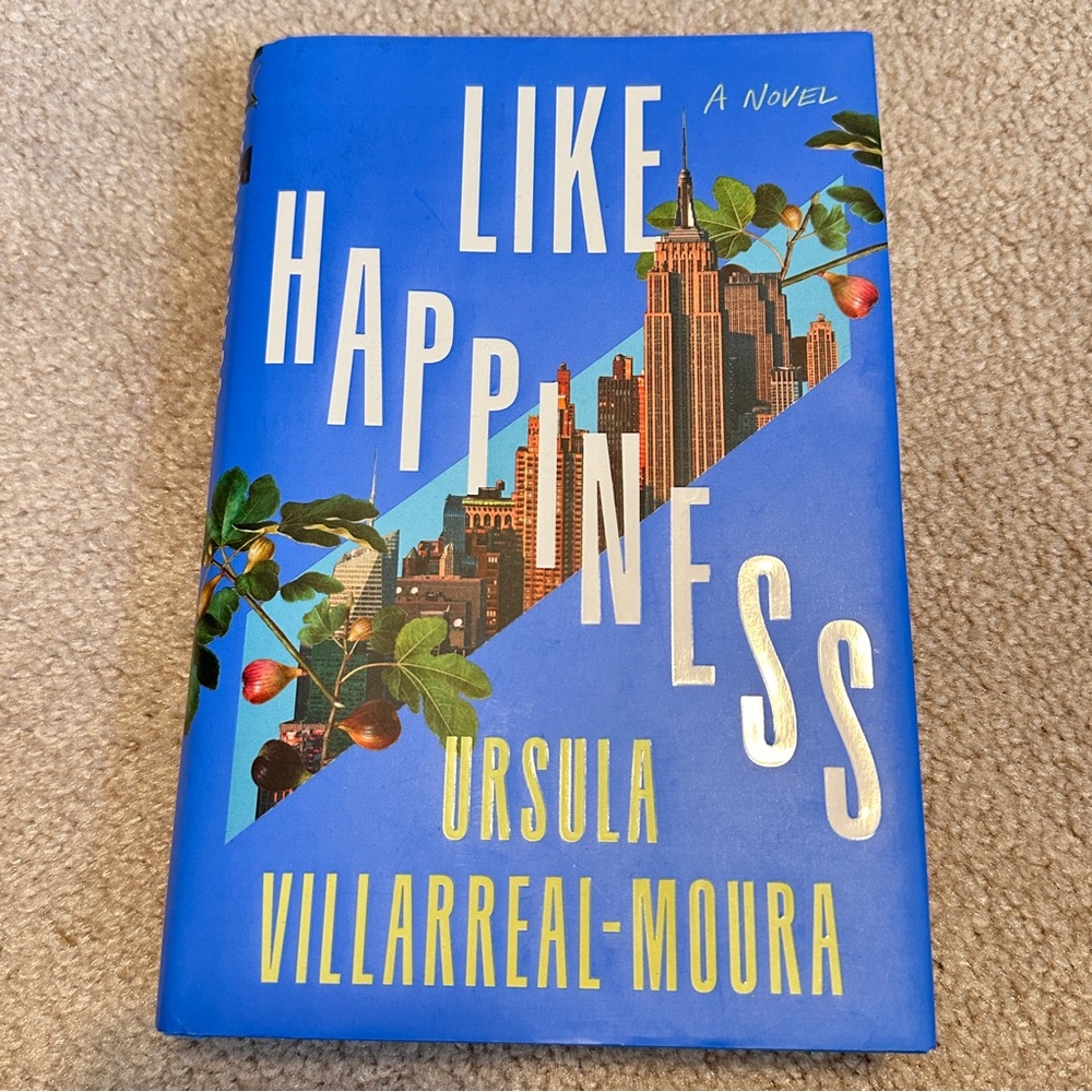 3/$15 - 2024 hardcover Like Happiness, by Ursula Villarreal-Moura